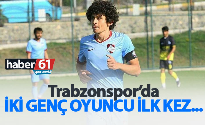 Trabzonspor'da iki isim ilk kez kadroda