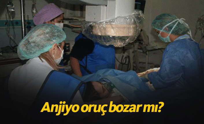 Anjiyo olmak orucu bozuyor mu?