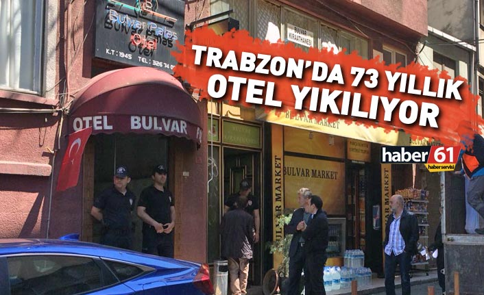 Trabzon'da 73 yıllık otel yıkılıyor