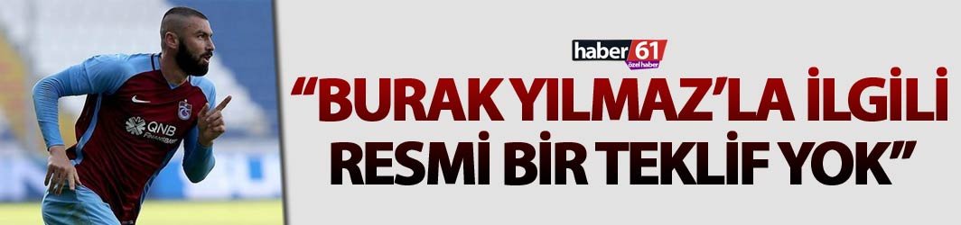 Trabzonspor’dan Burak Yılmaz açıklaması: “Resmi teklif yok”