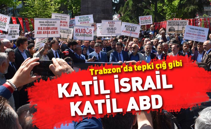 Trabzon’da ABD ve İsrail'e tepki 
