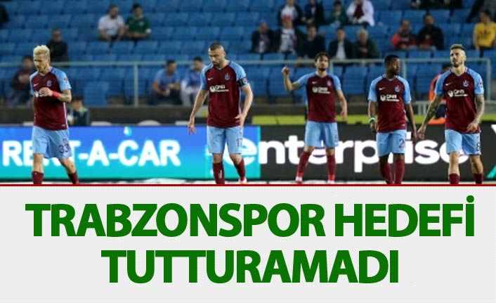 Trabzonspor'da hedefler tutmadı