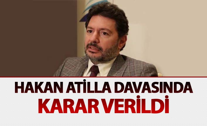 Hakan Atilla davasında karar verildi - Hakan Atilla Kimdir?