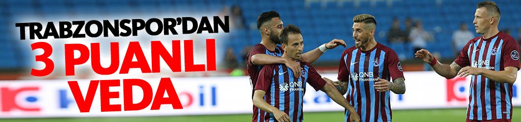 Trabzonspor'dan 3 puanlı veda
