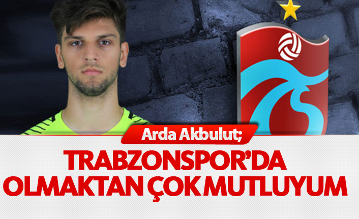 Arda: Trabzonspor'da olmaktan çok mutluyum