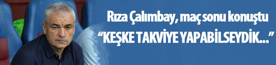 Çalımbay’dan Maç Sonu Net Mesaj: “Trabzonspor’un Sorunları Çözülmeli”