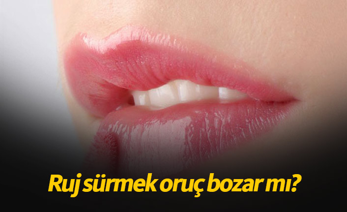 Ruj sürmek, makyaj yapmak orucu bozar mı?