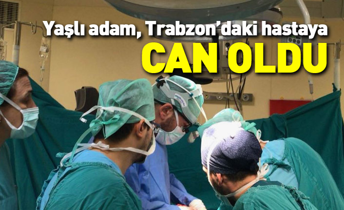 Yaşlı adam, Trabzon'daki hastaya can oldu