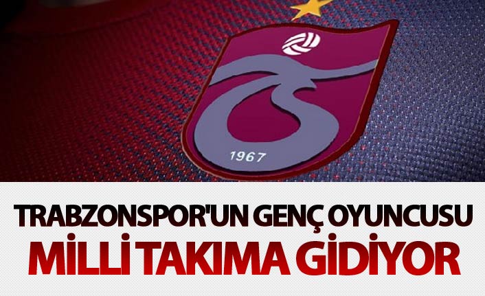 Trabzonspor'un genç oyuncusu milli takıma gidiyor