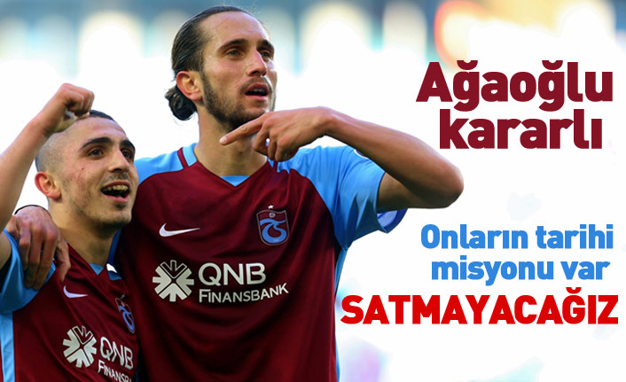 Başkan Ağaoğlu kararlı: Abdülkadir ve Yusuf'u satmayacağız