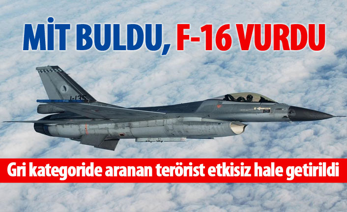 F16'lar vurdu, Gri kategoride aranan terörist öldürüldü