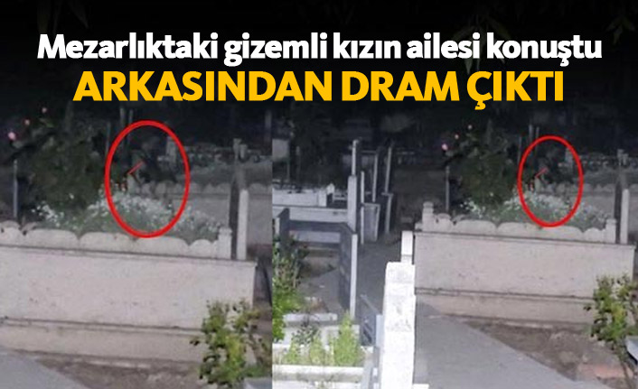Mezarlıktaki gizemli kızın ailesi konuştu
