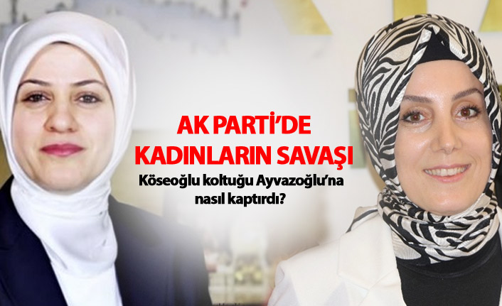 Ak Parti'de kadınların savaşı