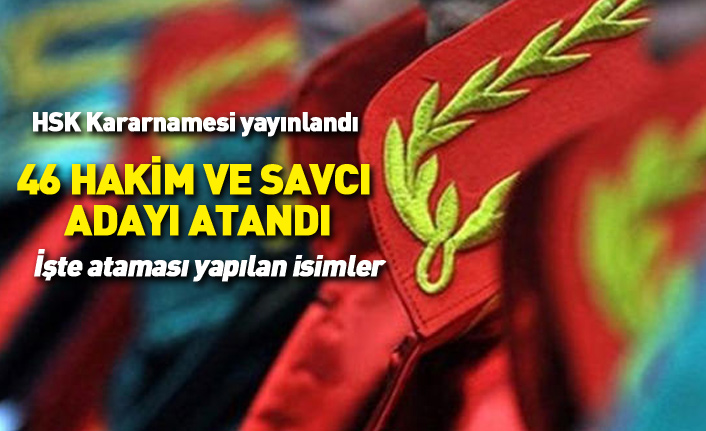 HSK kararnamesi yayınlandı, 46 hakim ve savcı adayı atandı