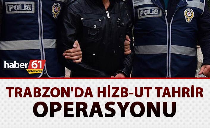 Trabzon'da Hizb-ut Tahrir operasyonu