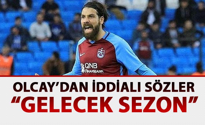 Olcay gelecek sezon için iddialı