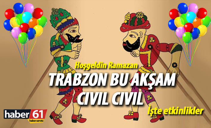 Trabzon'da Geleneksel Ramazan Coşkusu Devam Ediyor: Bu Akşamki Program Belli Oldu