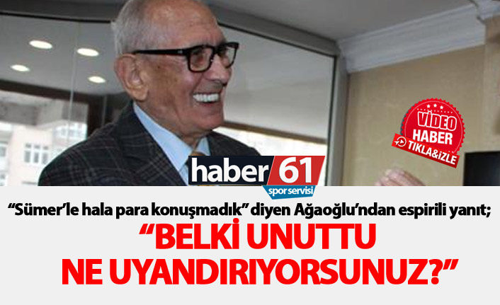 Ağaoğlu'ndan esprili Sümer cevabı; Belki unuttu, niye uyandırıyorsunuz?