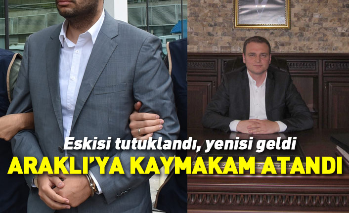 Araklı'ya yeni kaymakam atandı