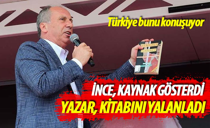 Muharrem İnce kitabı kaynak gösterdi, yazar kitabını yalanladı!