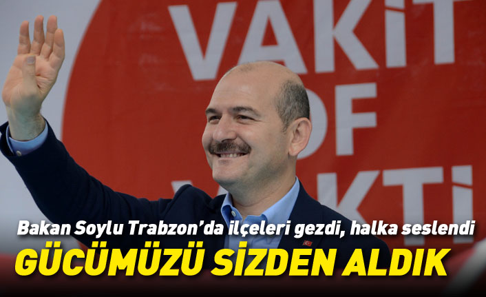 Bakan Soylu Trabzon ilçelerini gezdi, halka seslendi