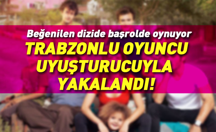 Trabzonlu oyuncu uyuşturucuyla yakalandı!