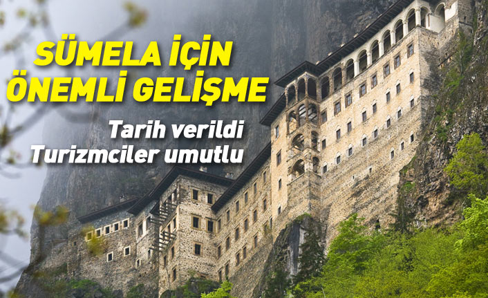 Sümela Manastırı'nda önemli gelişme! Açılış için tarih verildi