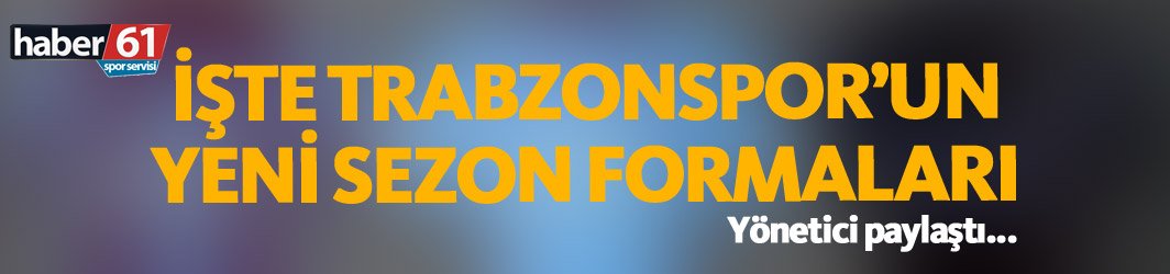 İşte Trabzonspor'un 2018-19 sezonu formaları