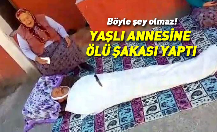 Bu nasıl iş! Kefen giyip yaşlı annesine ölü şakası yaptı