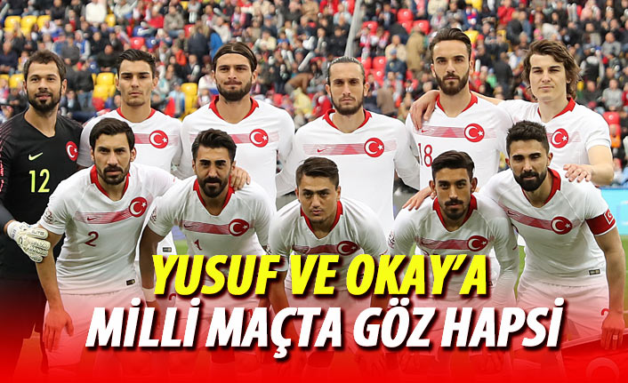 Yusuf Yazıcı ve Okay Yokuşlu'ya milli maçta göz hapsi