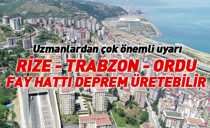 Flaş uyarı! Rize Trabzon Ordu fay hattı deprem üretebilir