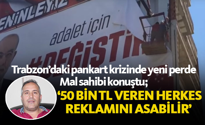 Yomra'daki pankart krizinde yeni perde! Mal sahibi konuştu
