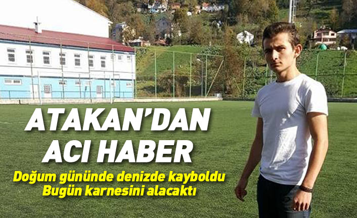 Trabzon'da denizde kaybolan Atakan'dan acı haber