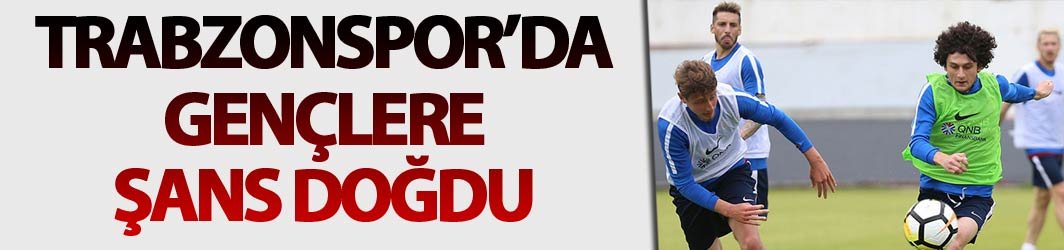 Trabzonspor'un gençlerine şans doğdu