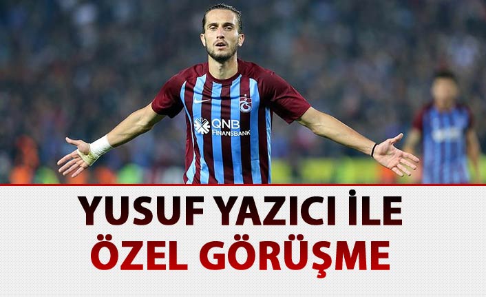 Yusuf Yazıcı ile özel görüşme