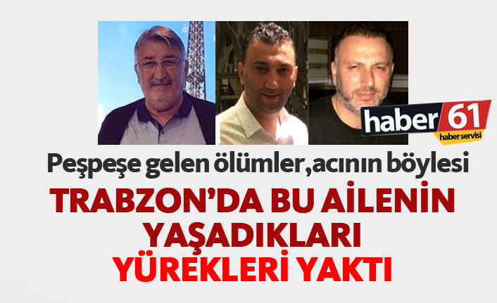 Trabzon’da bir ailenin dramı!