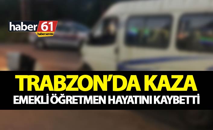 Trabzon'da kaza: 1 ÖLÜ 11.06.2018