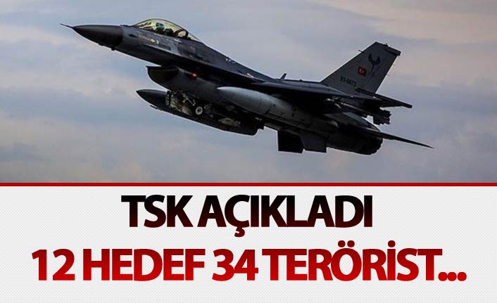 TSK açıkladı: 12 hedef 34 terörist...