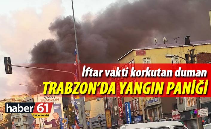 Trabzon'da iftar vakti korkutan yangın!