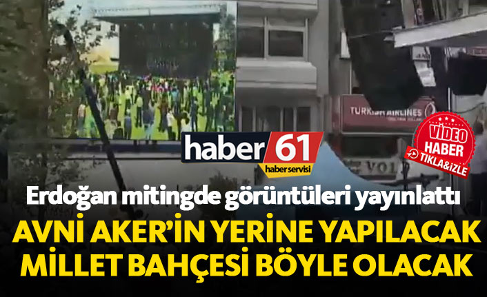 Erdoğan açıkladı: Trabzon'da Millet Bahçesi böyle olacak