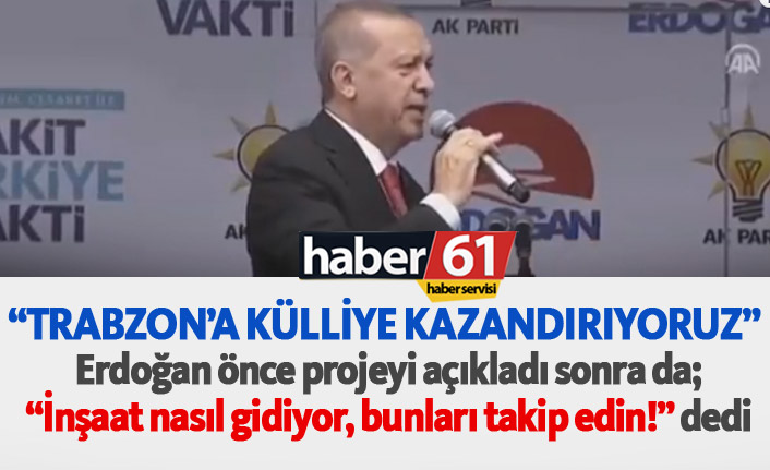 Erdoğan: Trabzon'a külliye kazandırıyoruz