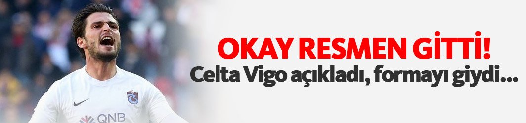 FLAŞ! Okay Yokuşlu resmen gitti!