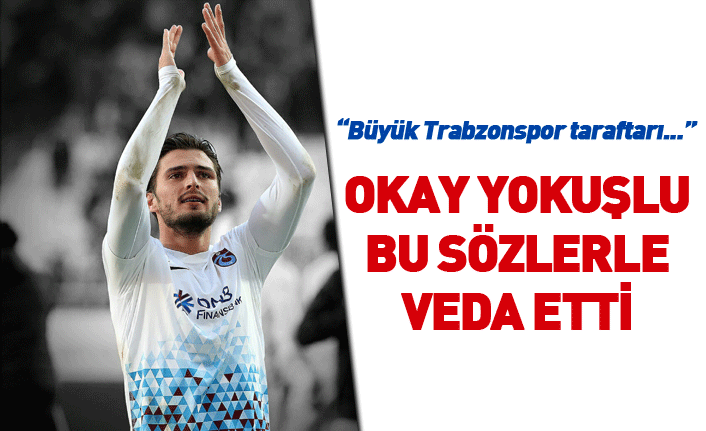 Okay Yokuşlu'dan Trabzonspor'a veda mektubu