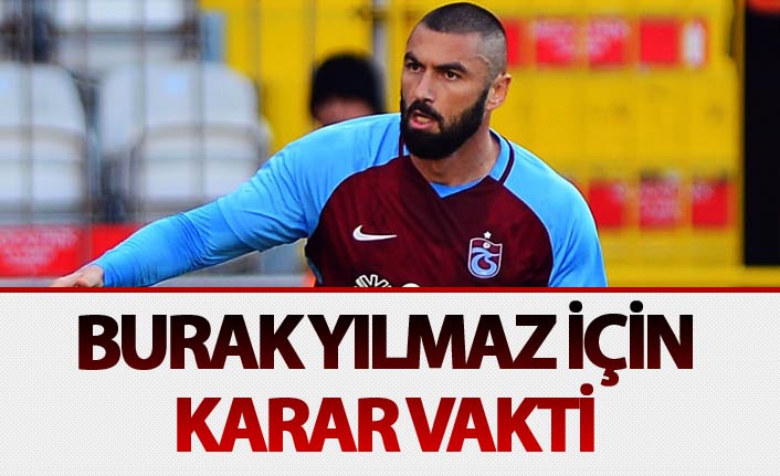 Burak Yılmaz için karar vakti