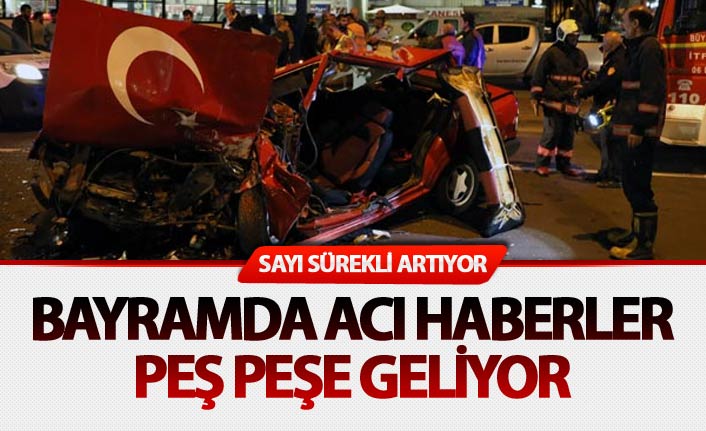 Bayramda acı haberler peş peşe geliyor