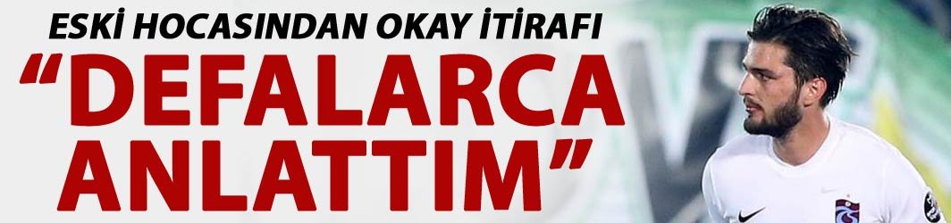 Eski hocasından Okay Yokuşlu itirafı - "Defalarca anlattım"