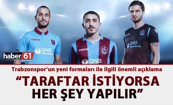 Trabzonspor’un yeni formaları ile ilgili önemli açıklama - "Taraftar istiyorsa her şey yapılır”