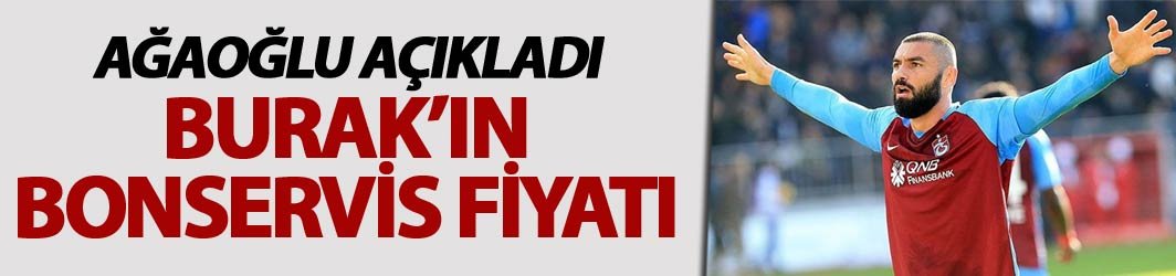 Ağaoğlu, Burak'ın bonservis fiyatını açıkladı