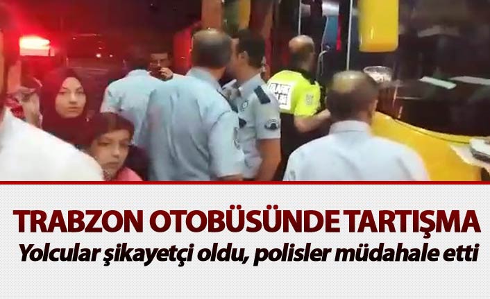 Trabzon otobüsünde tartışma - Polisler müdahale etti