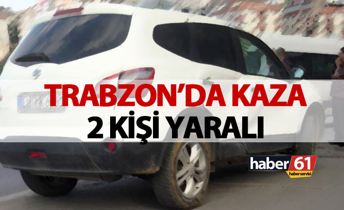 Trabzon'da trafik kazası: 2 yaralı